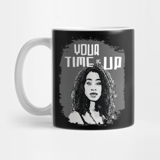 YOUR TIME IS UP Mug